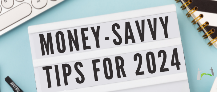 Money-Savvy Tips for 2024